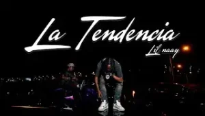 LA TENDENCIA Lyrics – LIL NAAY