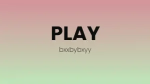 PLAY Lyrics - ​bxxbybxyy