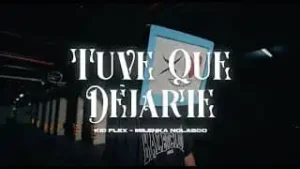 Tuve Que Dejarte Lyrics - KID FLEX & Milenka Nolasco