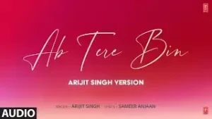 Ab Tere Bin Lyrics - Arijit Singh | Aashiqui 3