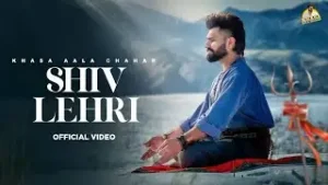 Shiv Lehri Lyrics - Khasa Aala Chahar