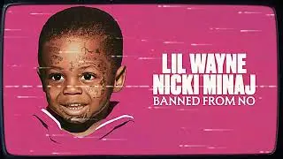 Banned From NO (Remix) Lyrics - Lil Wayne & Nicki Minaj
