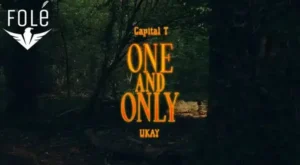 One and Only Lyrics - Capital T & UKAY