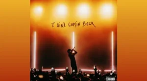 I Ain’t Coming Back Lyrics – ian | from “Gap Year”