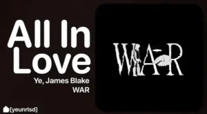 All in Love Lyrics - Kanye West & James Blake | from "WAR"