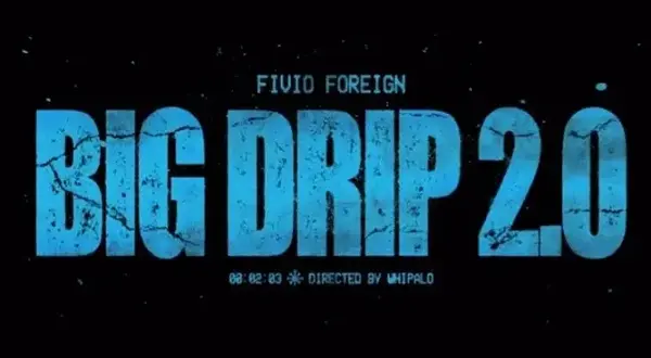 BIG DRIP 2.0 Lyrics - FIVIO FOREIGN