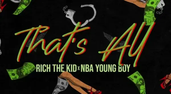 THATS ALL Lyrics – YoungBoy Never Broke Again & Rich The Kid