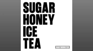 SUGAR HONEY ICE TEA Lyrics - BABYMONSTER