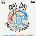 Dai Dai Lyrics - Shakira & Burna Boy | FIFA World Cup 2026™
