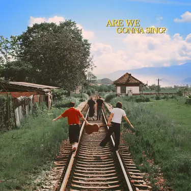 ARE WE GONNA SING?